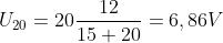 U_{20}= 20\frac{12}{15+20}= 6,86V